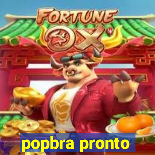 popbra pronto